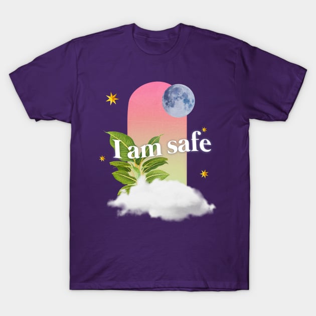 I Am Safe | Affirmation T-Shirt by gisselbatres